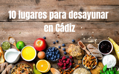 Dónde desayunar en Cádiz: 10 rincones para un buen día